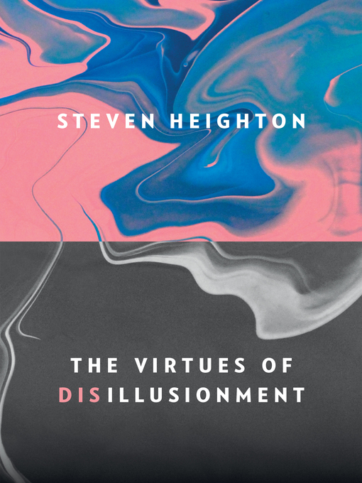 Title details for The Virtues of Disillusionment by Steven Heighton - Available